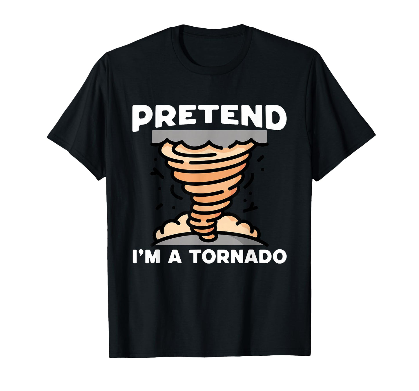 Pretend I'm A Tornado Halloween Costume Men Women Boy Girl T-Shirt