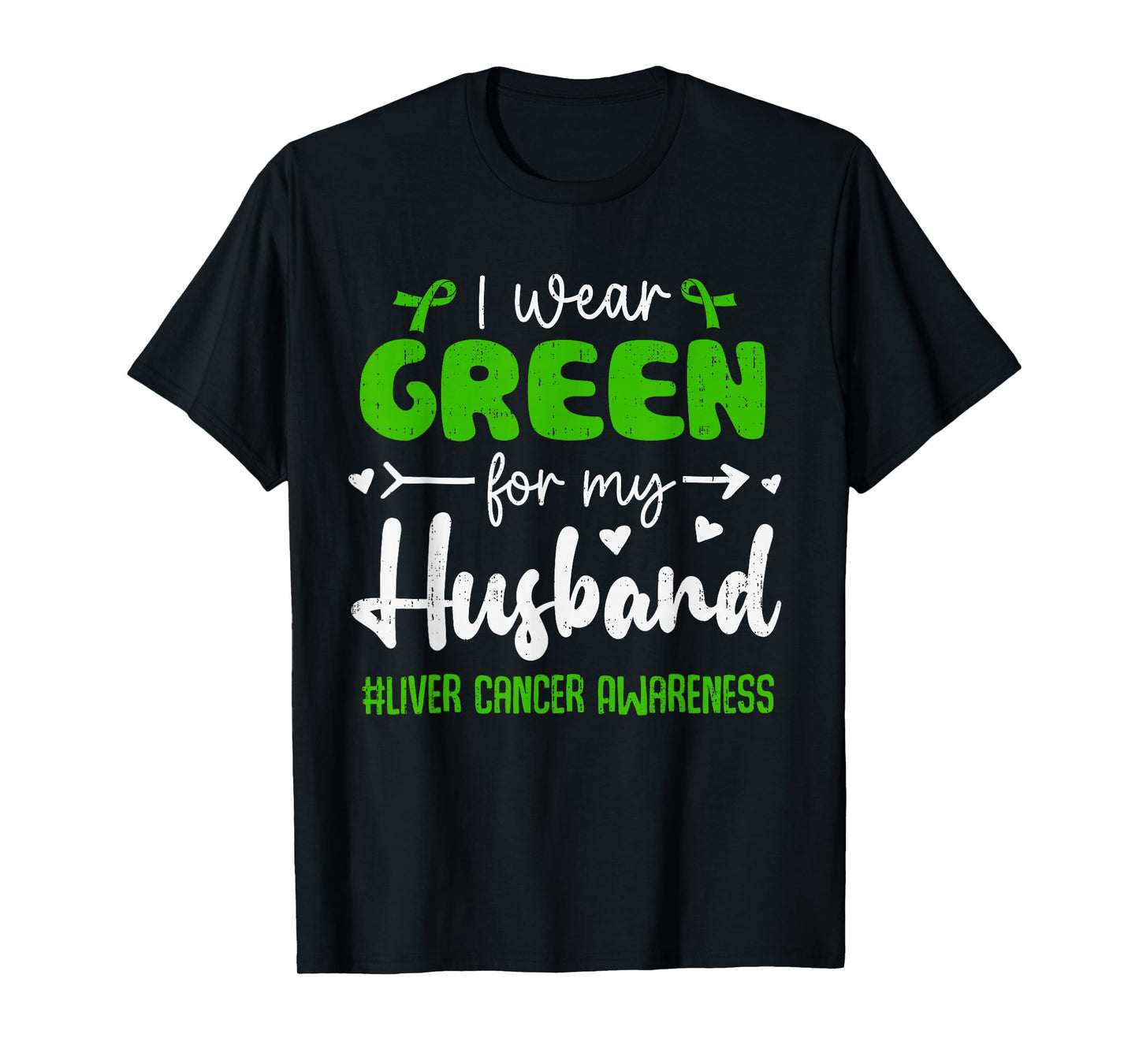 I Wear Green for My Husband Liver Cancer Awareness Support T-Shirt