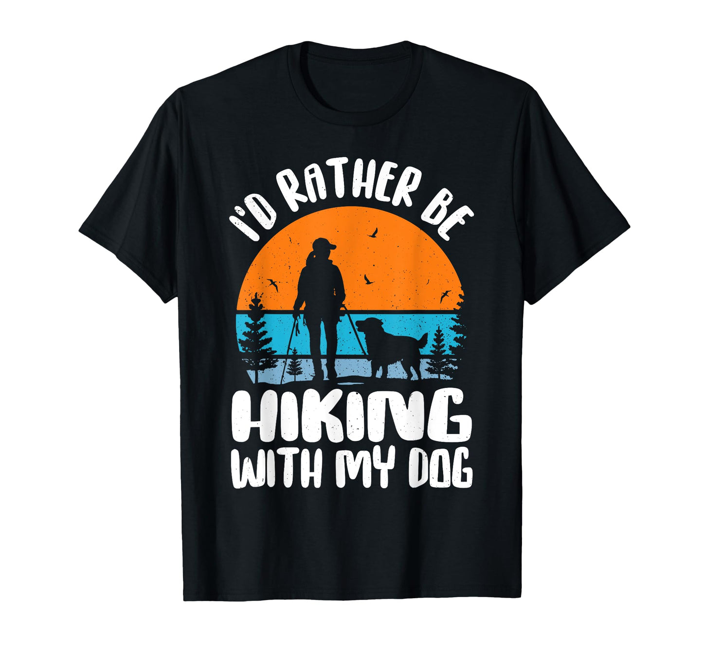 I'd Rather Be Hiking With My Dog Funny Dog Lover & Hiking T-Shirt for Men Women