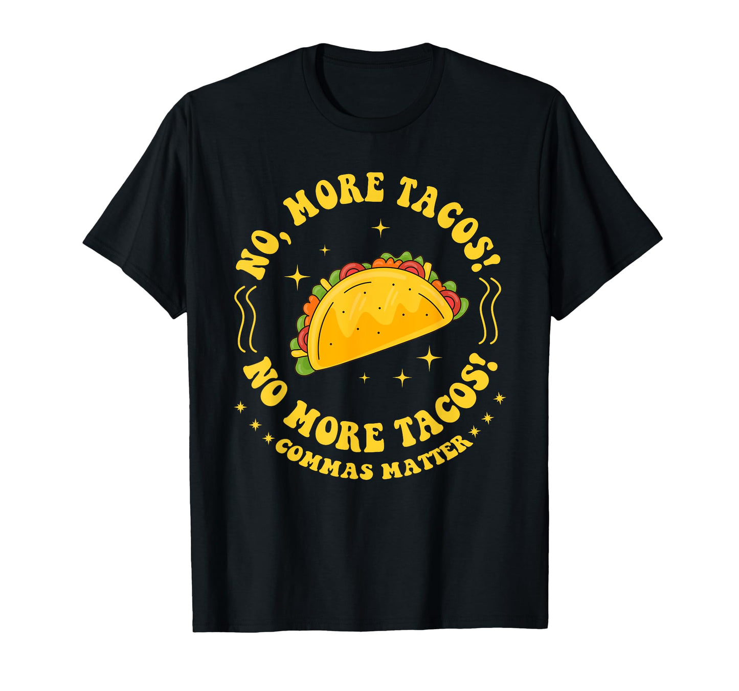 No More Tacos! No More Tacos! Commas Matter Funny Grammar T-Shirt