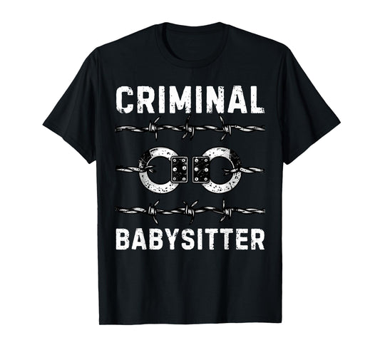 Criminal Babysitter Correctional Officer Corrections Officer T-Shirt