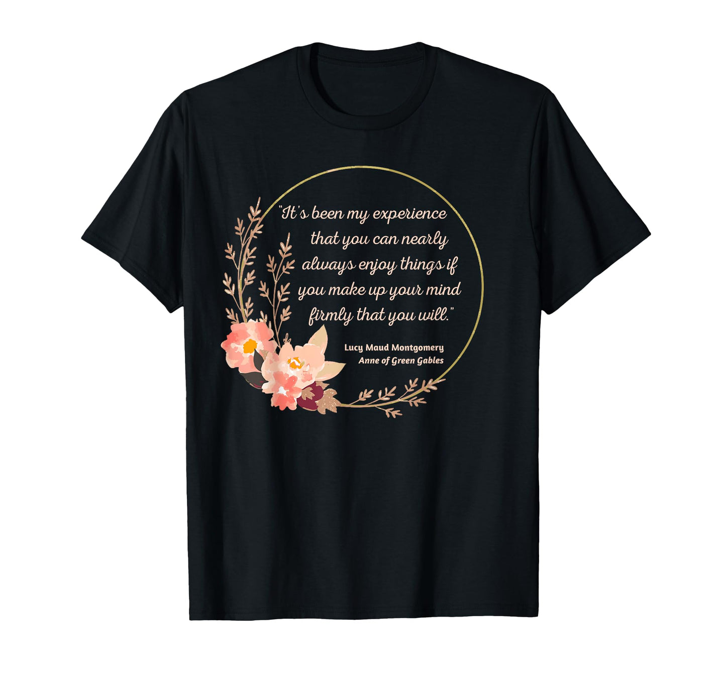 Anne Shirley Quote L. M. Montgomery Anne Green Gables T-Shirt