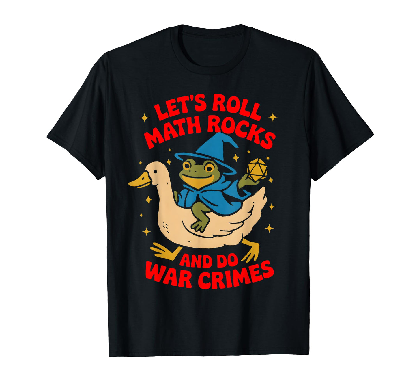 Funny Frog Goose Let's Roll Math Rocks And Do War Crimes T-Shirt