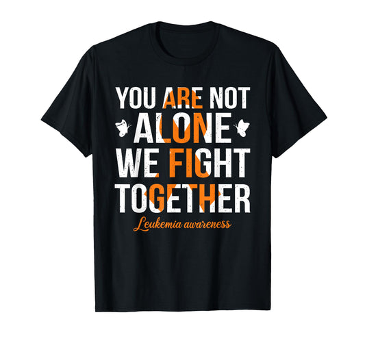 you are not alone we fight together leukemia awareness T-Shirt