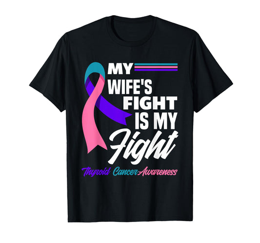 My Wife's Fight Is My Fight Thyroid Cancer Awareness T-Shirt