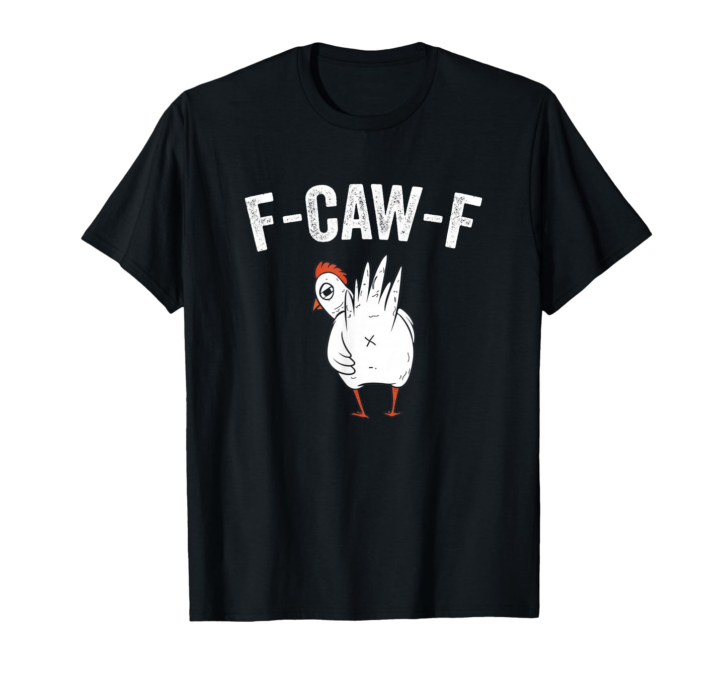 Funny F-CAW -F Chicken Butt T-Shirt