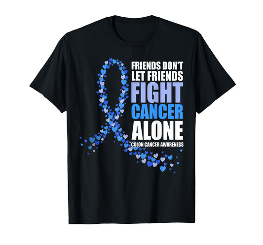 Friends Don't let Friends Fight Cancer Alone Colon Cancer T-Shirt