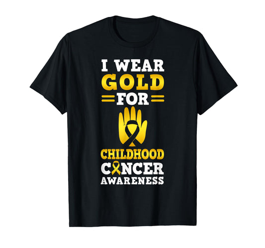 I Wear Gold For Childhood Cancer Awareness T-Shirt