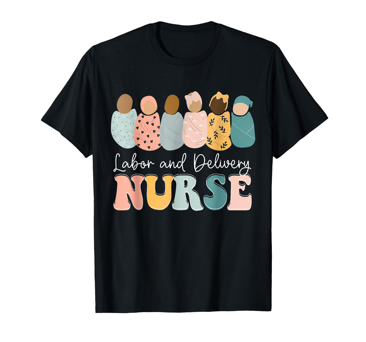 L&D Nurse Labor And Delivery Nursing Nurse Week T-Shirt