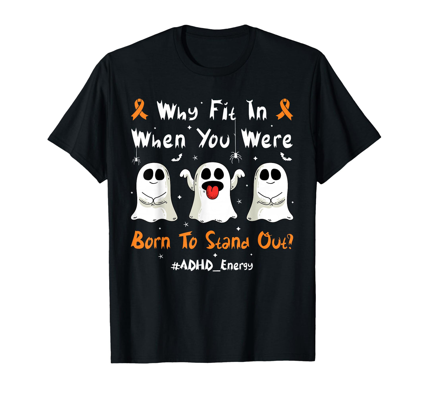 Fun Ghosts ADHD Why Fit in When You were Born to Stand Out T-Shirt