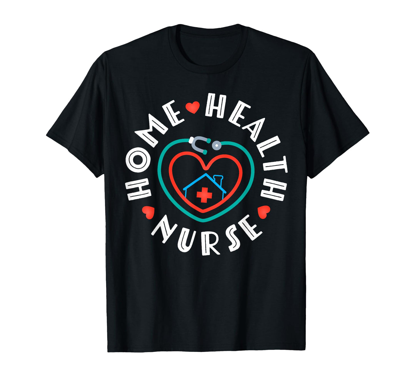 Home Health Nurse Heart Stethoscope T-Shirt