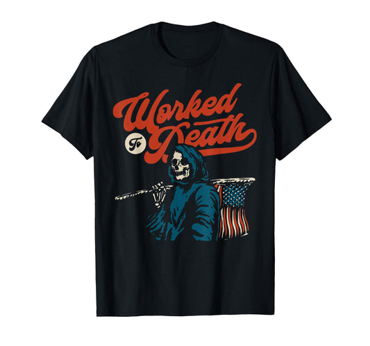 Worked To Death T-Shirt