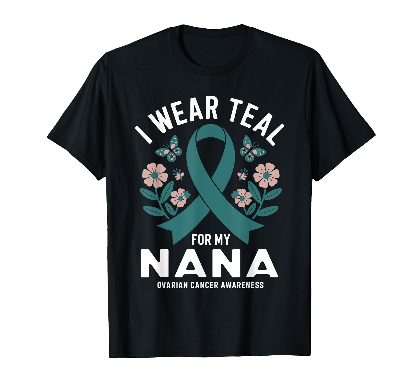 I Wear Teal For My Nana Ovarian Cancer Awareness T-Shirt