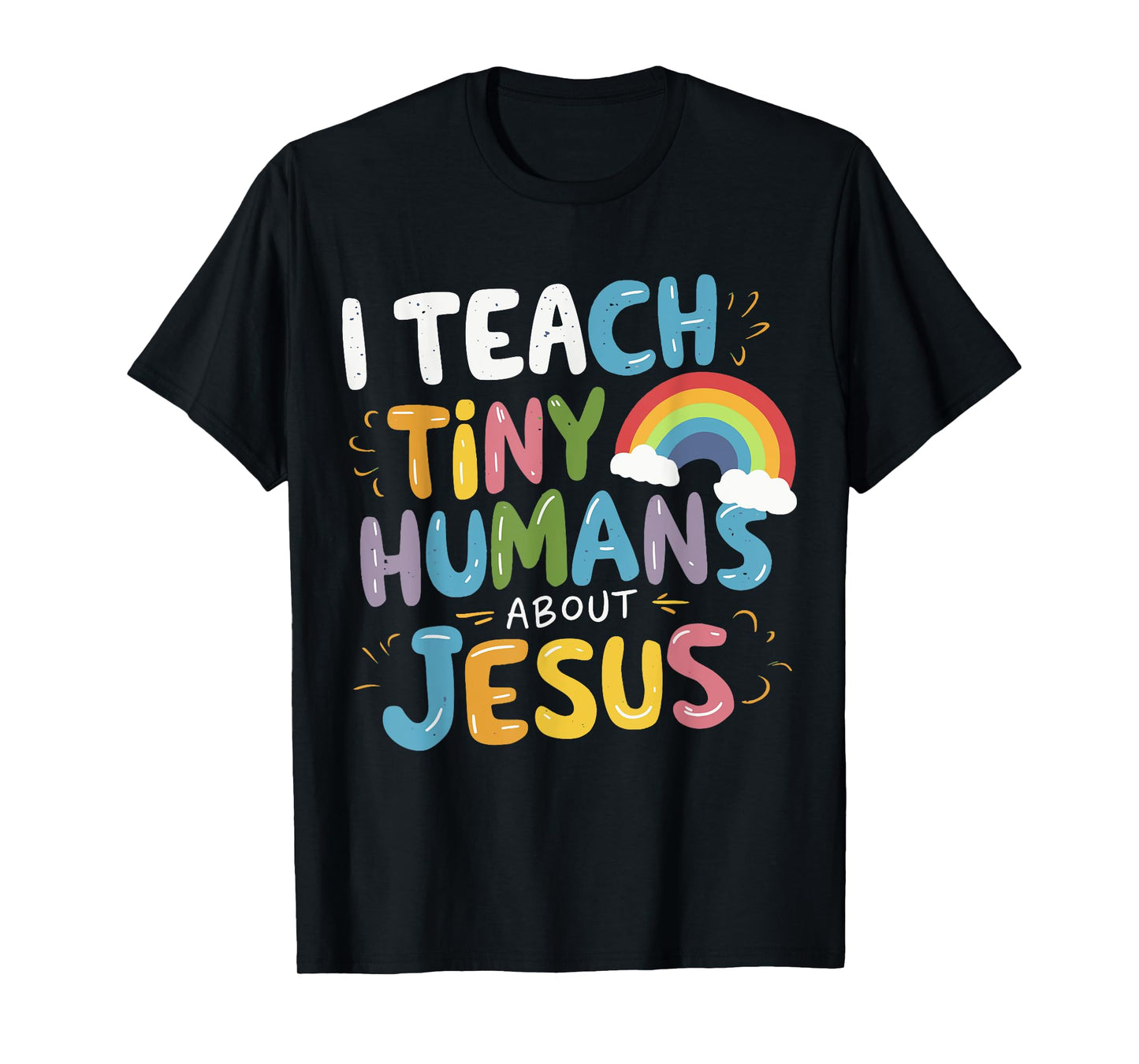I Teach Tiny Humans About Jesus T-Shirt