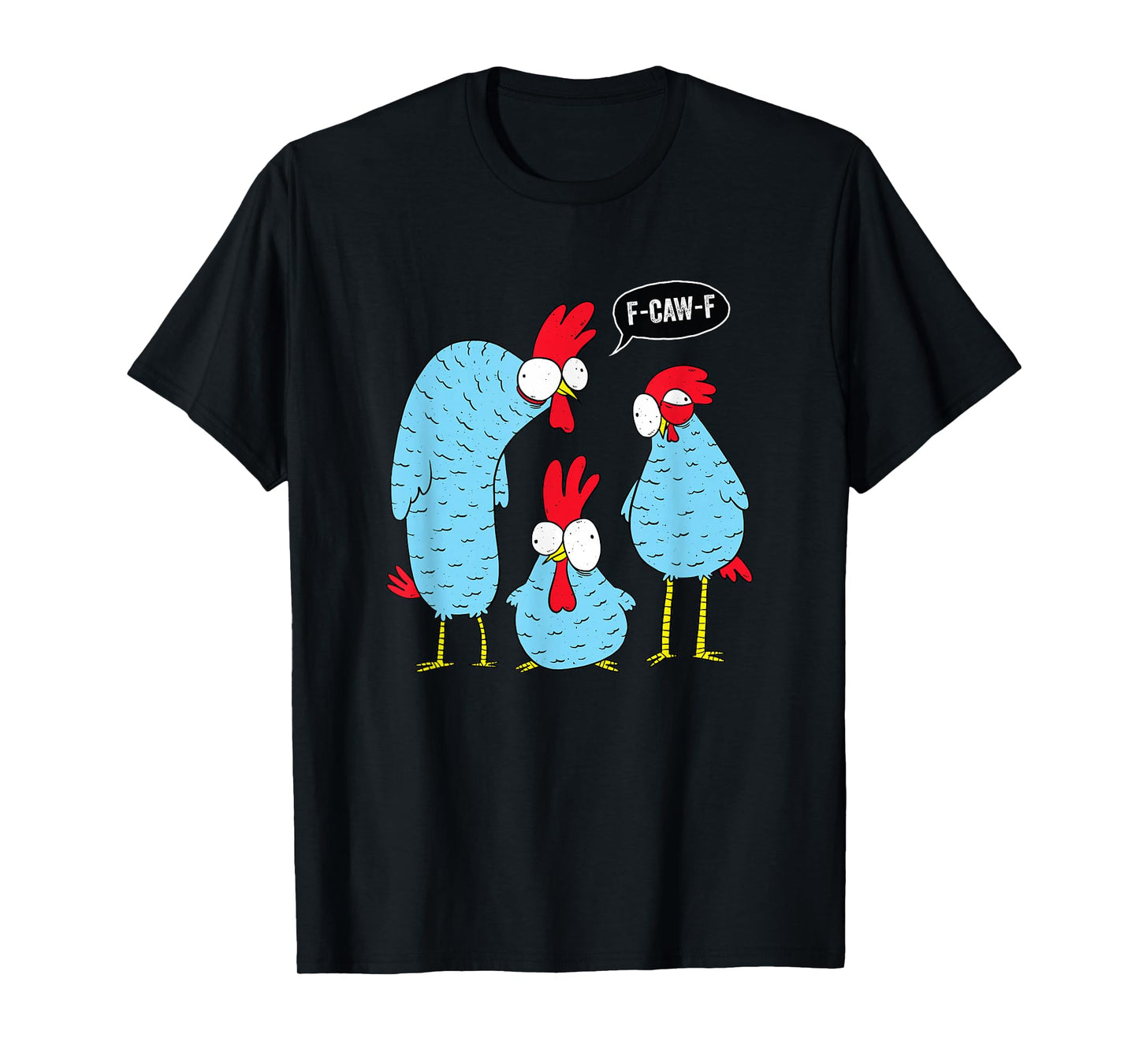 F-CAW-F Chicken T-Shirt