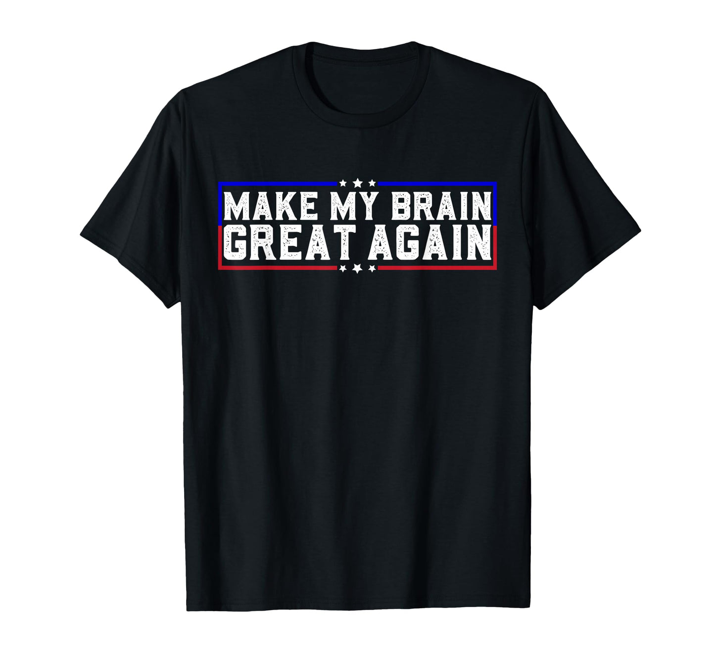 Make My Brain Great Again Funny Brain Tumor Surgery Recovery T-Shirt