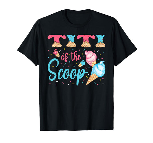 Titi Of The Scoop Ice Cream Gender Reveal Baby Shower T-Shirt