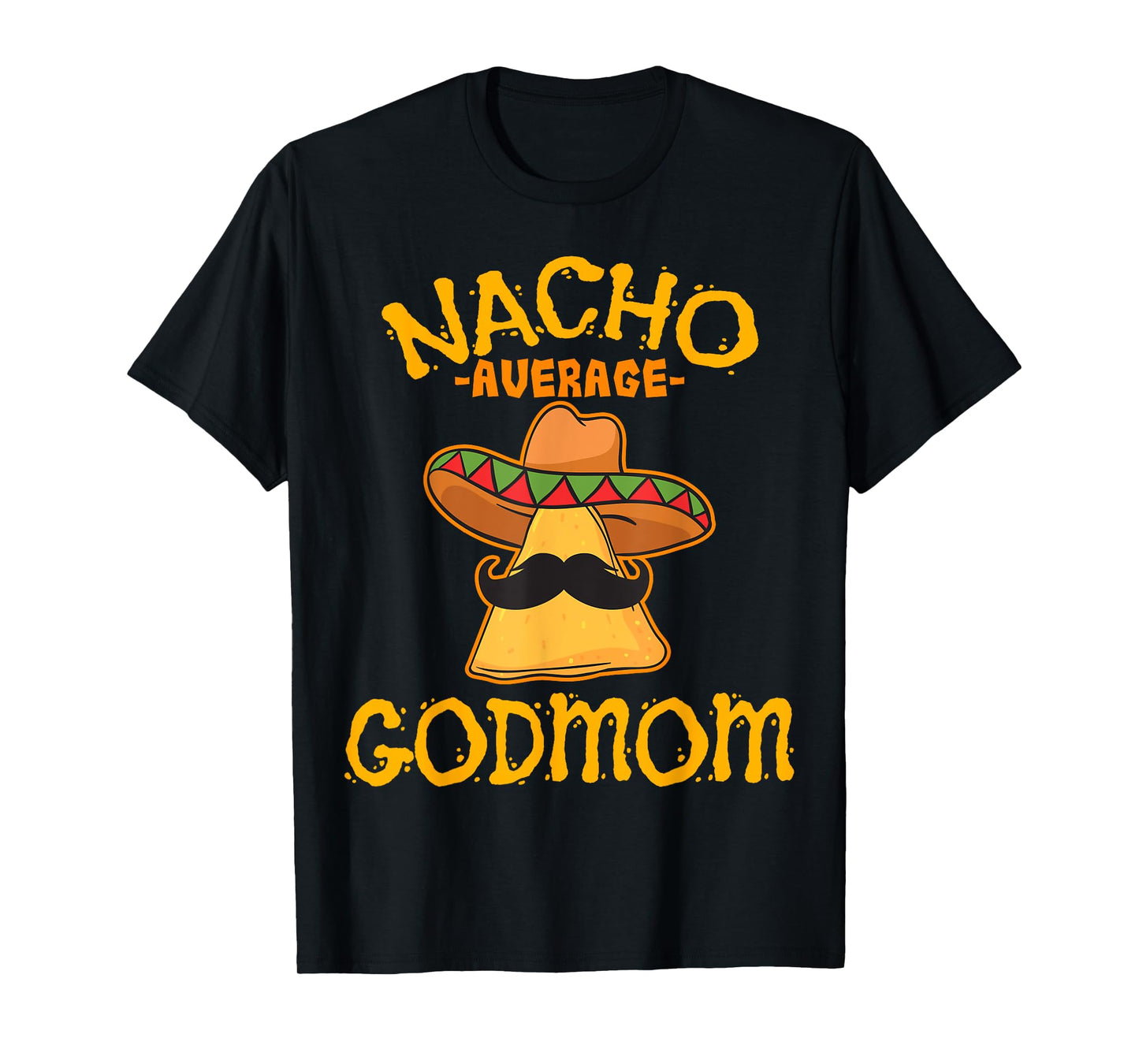 Nacho Average Godmom Mexican Cinco De Mayo Godmother Fiesta T-Shirt