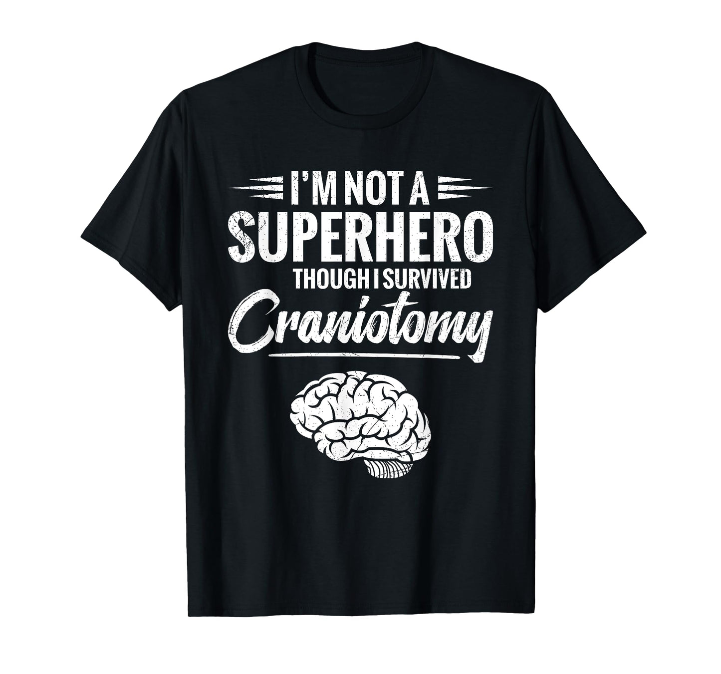 Craniotomy Survivor Post Brain Surgery Items Craniotomy T-Shirt