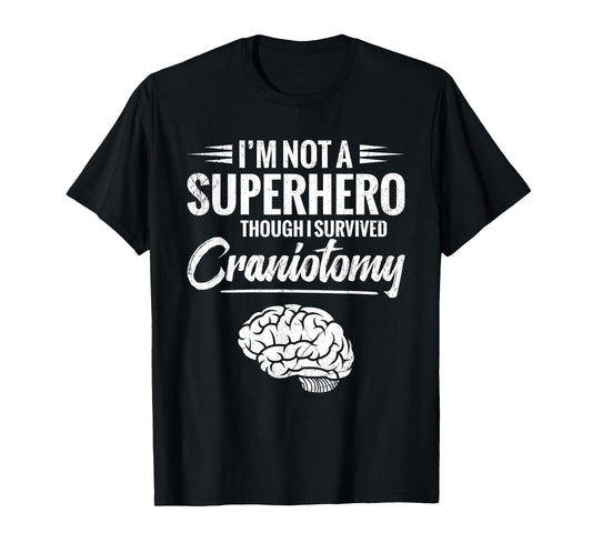 Craniotomy Survivor Post Brain Surgery Items Craniotomy T-Shirt