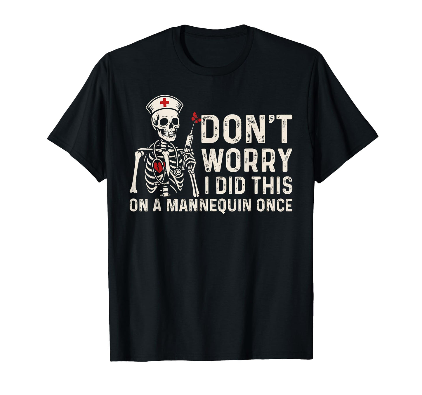 Don't Worry I Did This On A Mannequin Once Skeleton Nurse T-Shirt