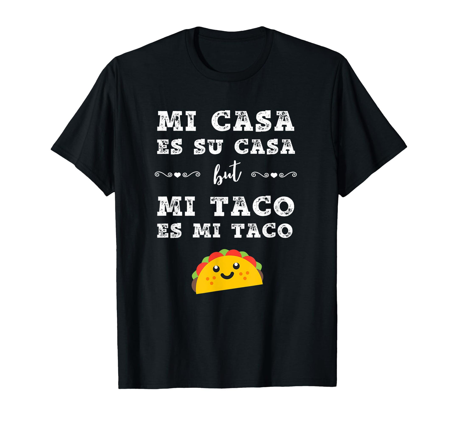 Mi Casa Es Su Casa But Mi Taco Es Mi Taco, Funny Taco Shirt T-Shirt