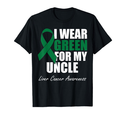 I Wear Green For My Uncle Liver Cancer Awareness T-Shirt