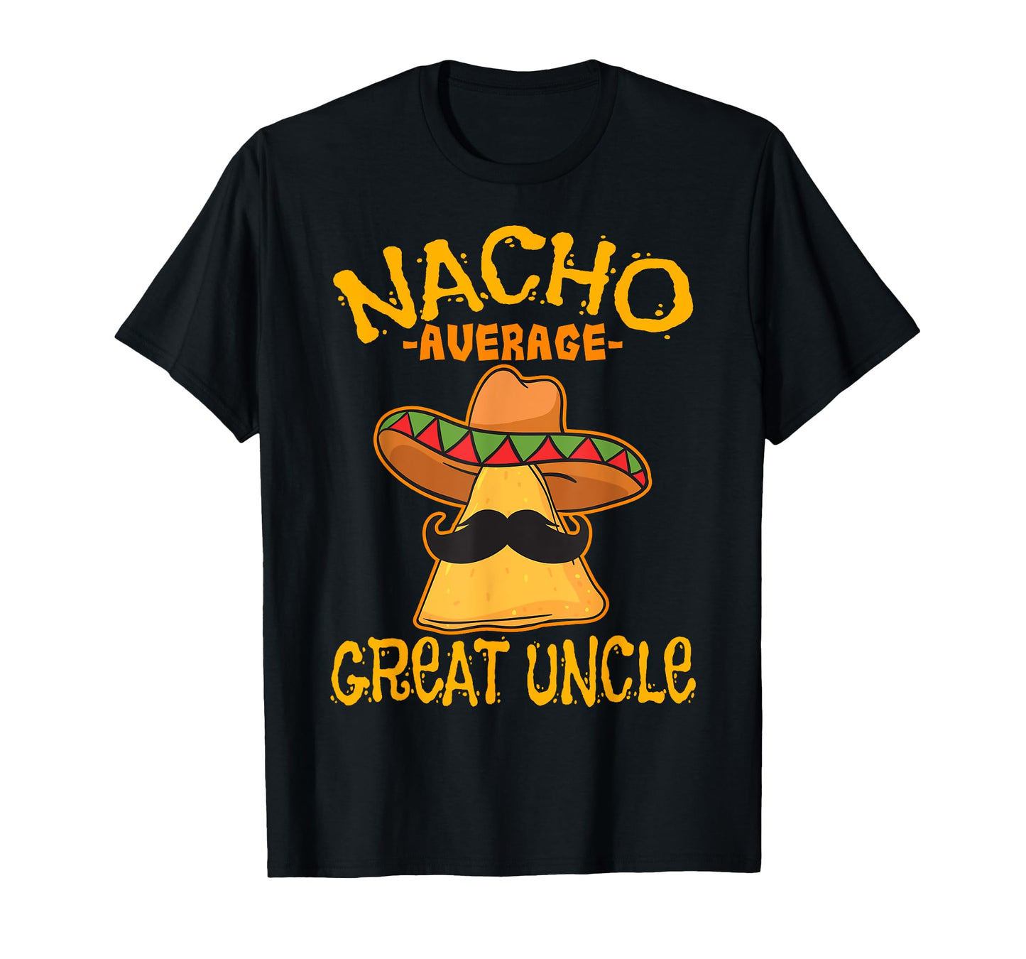 Nacho Average Great Uncle Great-Uncle Cinco de Mayo Party T-Shirt