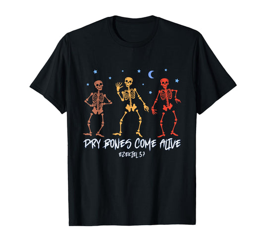 Dry Bones Come Alive Funny Skeleton Dancing T-Shirt