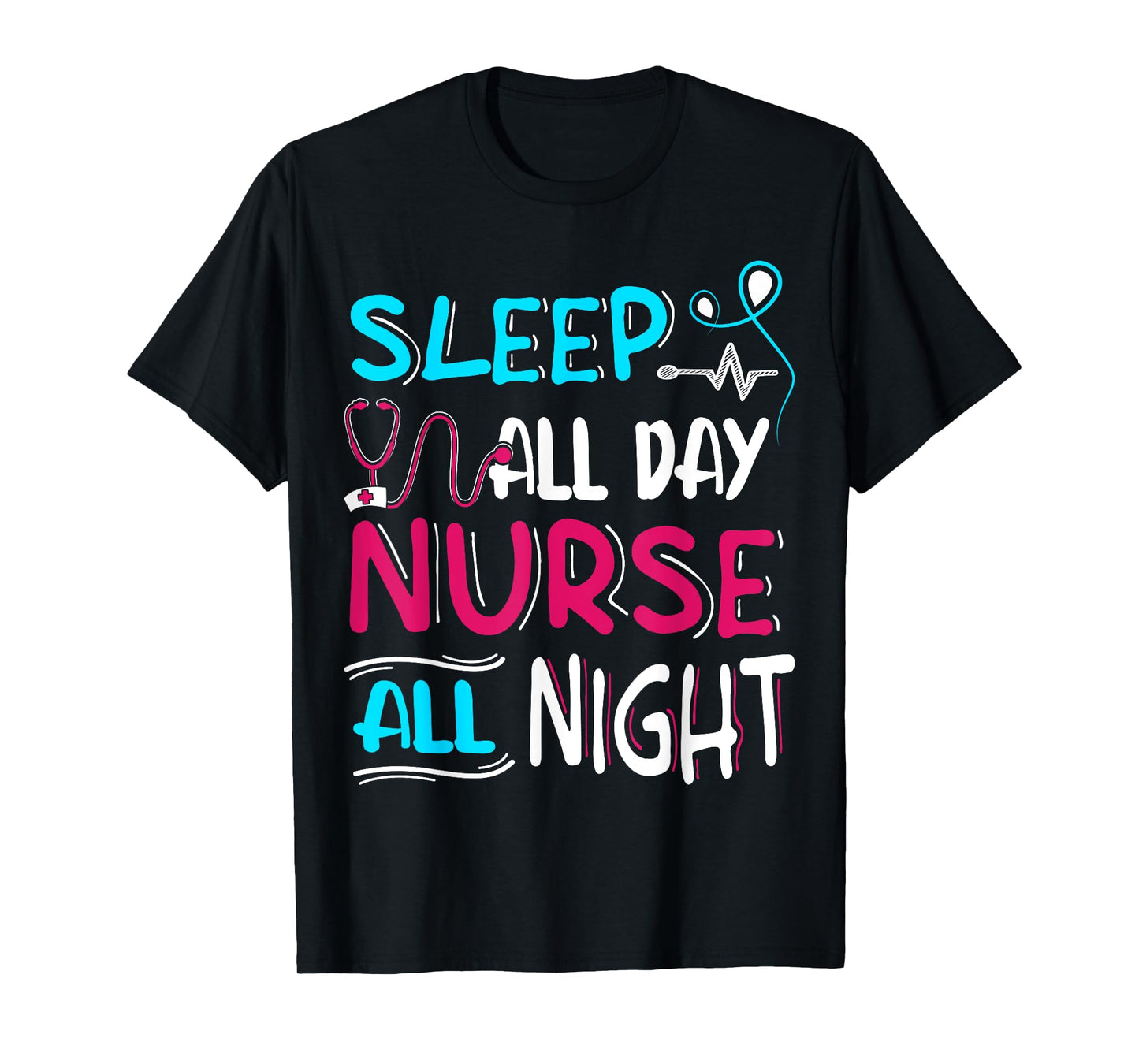 Sleep All Day Nurse All Night | Night Shift T-Shirt