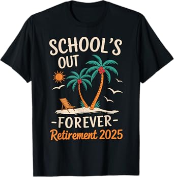 Retired Teacher Schools Out Forever Beach Retirement 2025 T-Shirt