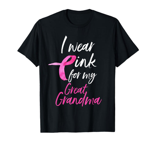 I Wear Pink For My Great Grandma Shirt Breast Cancer Gift T-Shirt