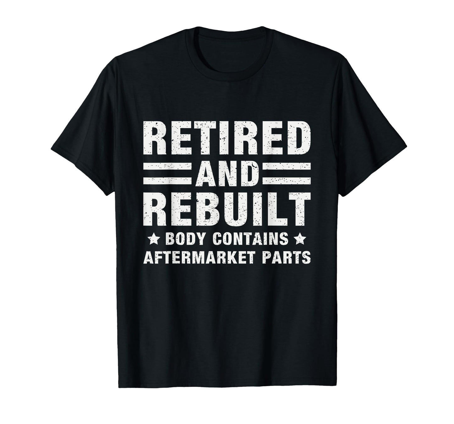 Retired and Rebuilt Body Contains Aftermarket Parts Retired T-Shirt