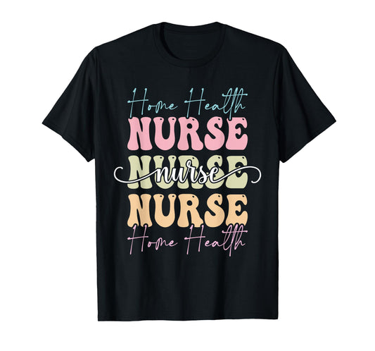 Cute Home Health Nurse Appreciation T-Shirt