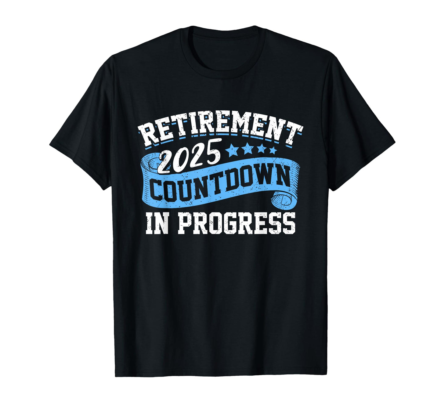 Retirement 2025 Countdown In Progress Funny Retiring Retired T-Shirt