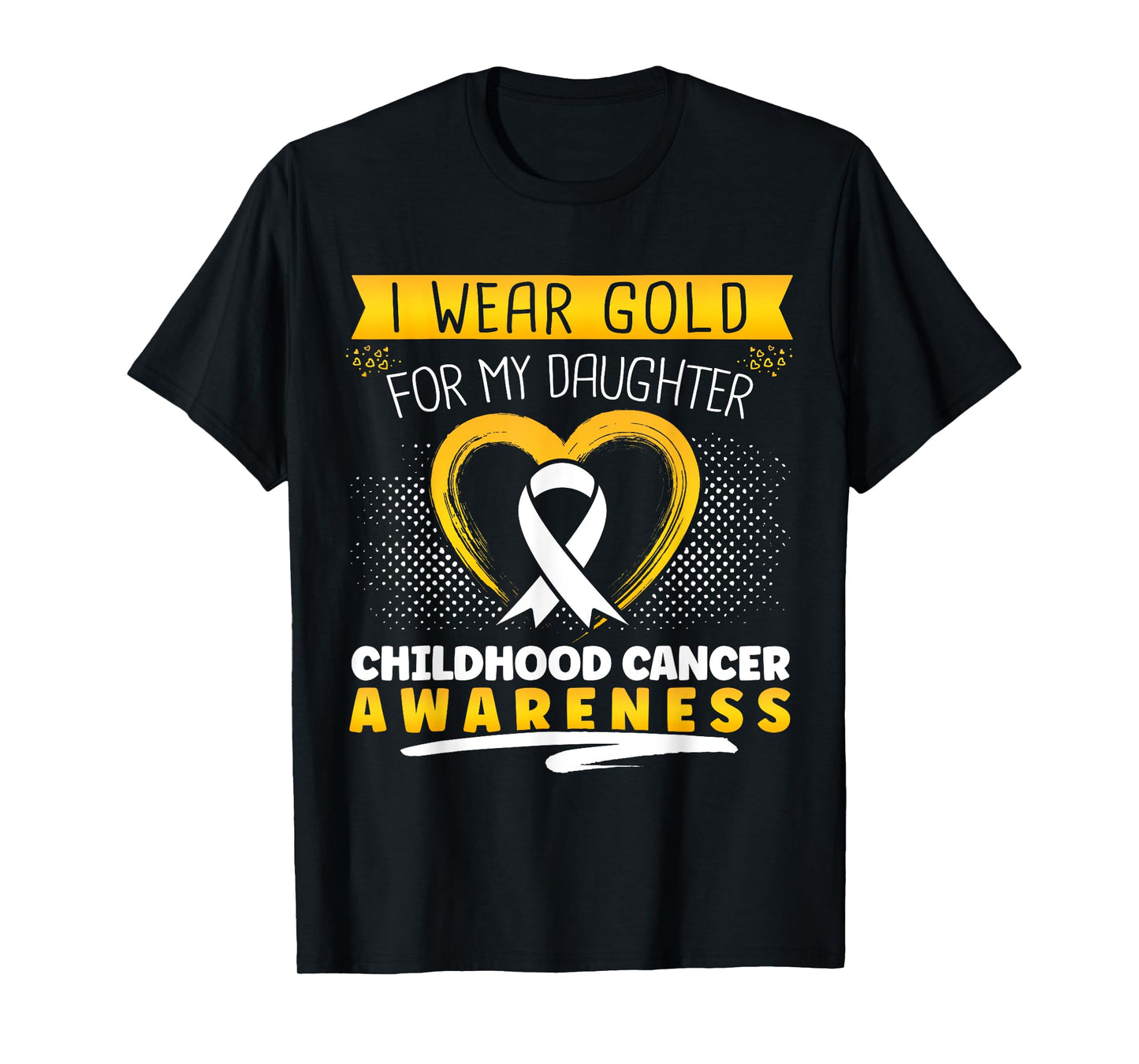 Childhood Cancer I Wear Gold For My Daughter Heart T-Shirt