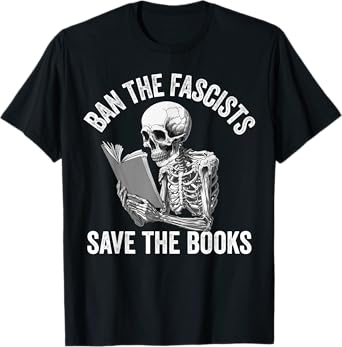 Ban The Fascists Save The Books Funny Book Lover Worm Nerd T-Shirt