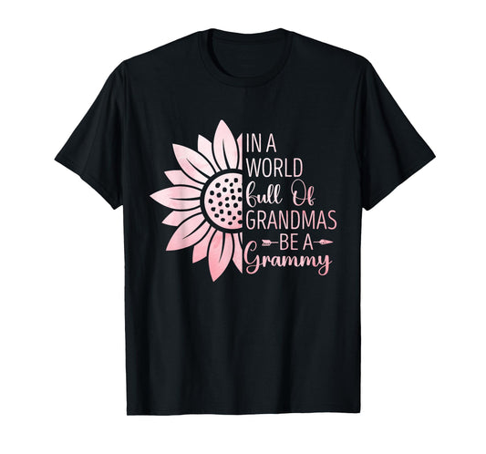 In A World Full Of Grandmas Be A Grammy Funny Grandma T-Shirt