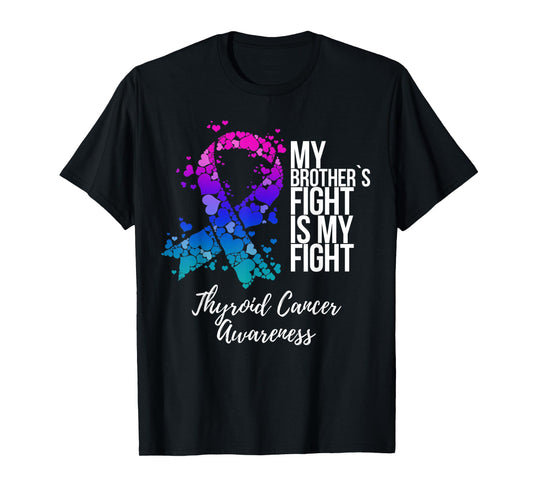 My Brother’s Fight Is My Fight Thyroid Cancer Awareness T-Shirt