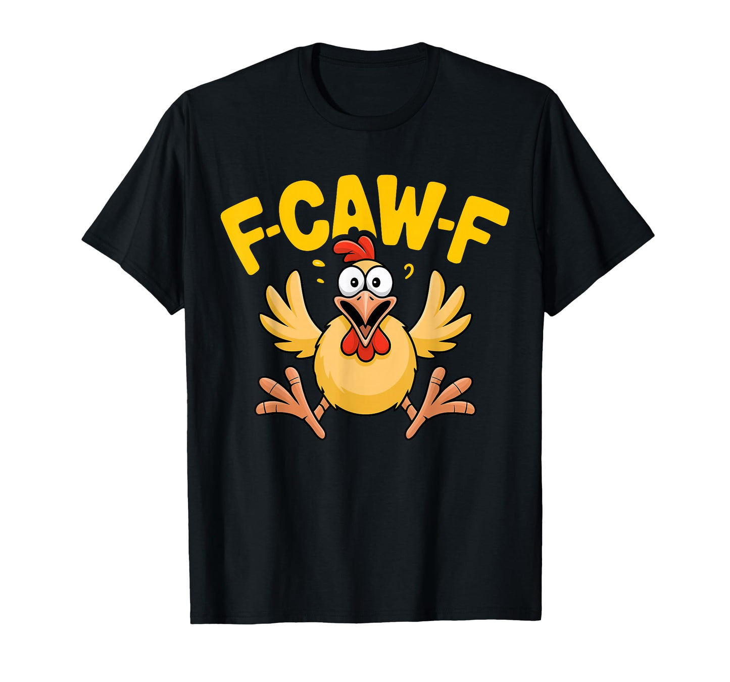 F-Caw-F Chicken Funny F Caw F Rooster FCawF Chicken T-Shirt