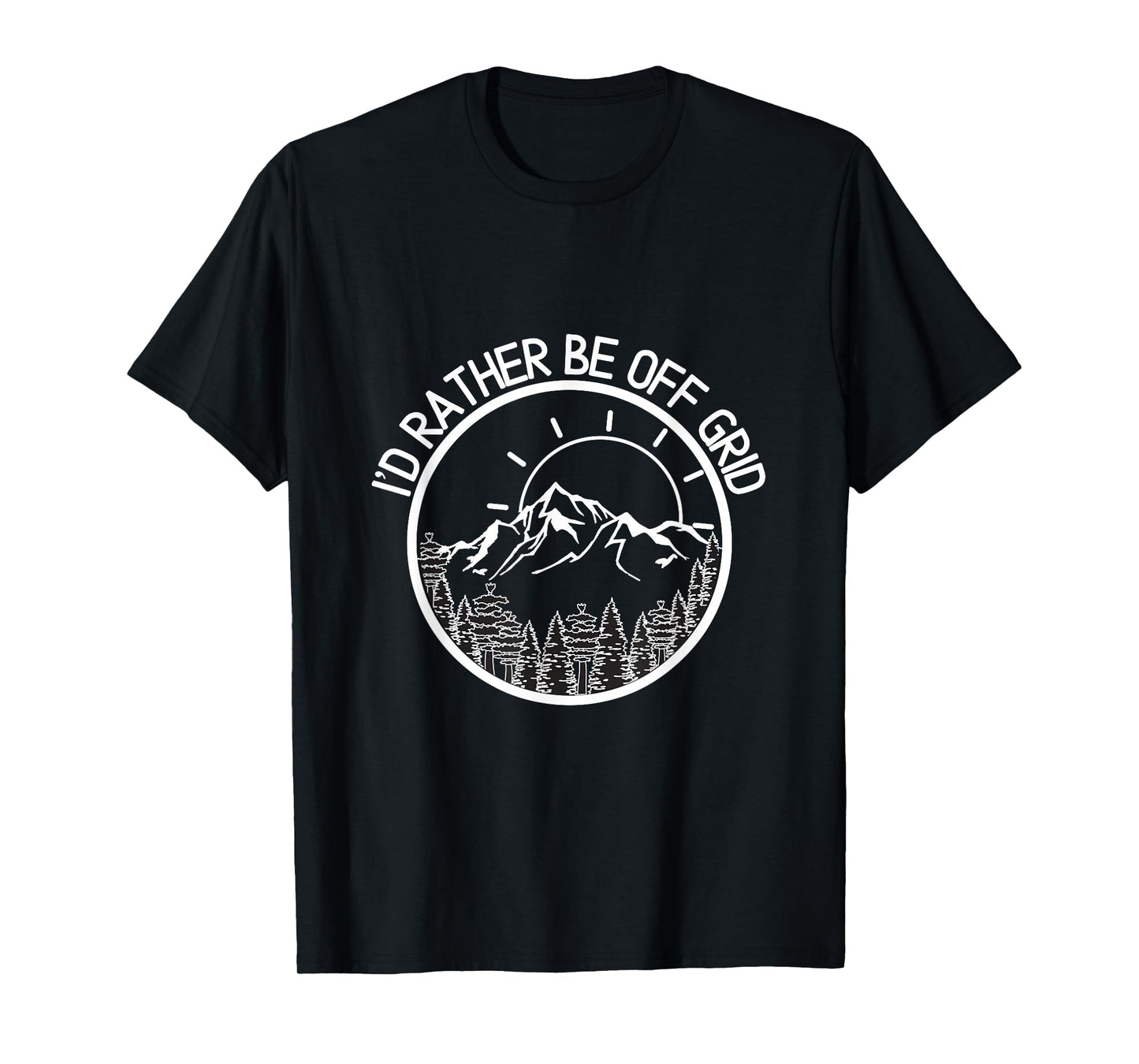I'd Rather Be Off Grid, Off Grid Happy Camping Mountain T-Shirt