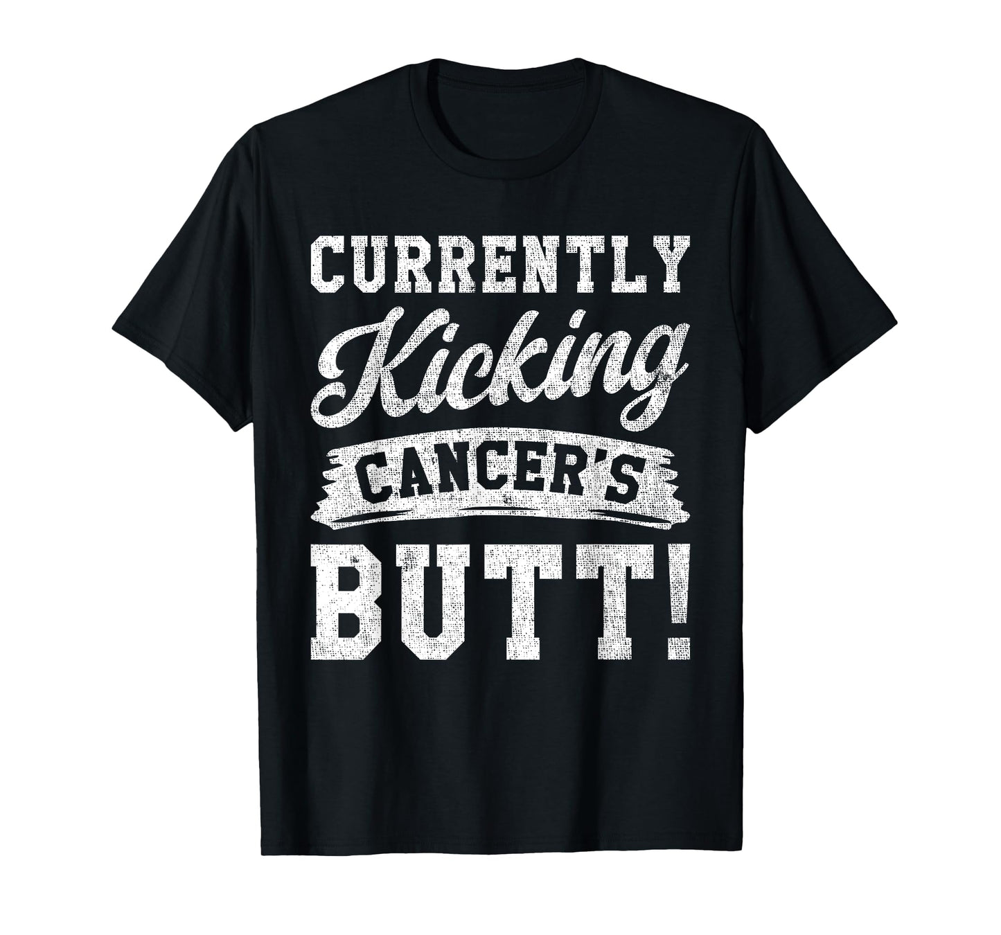 Currently Kicking Cancers Butt Cancer Awareness Survivor T-Shirt