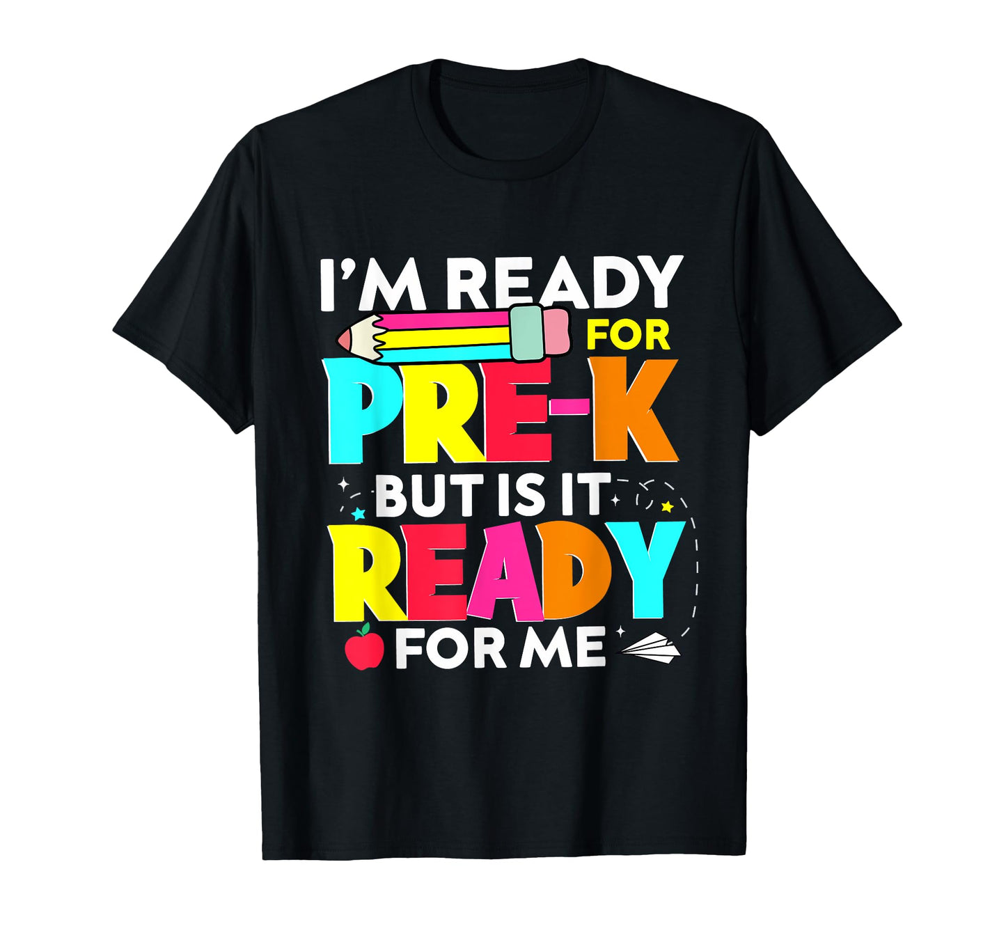 I'm Ready For Pre-k But Is It Ready For Me Back to School T-Shirt
