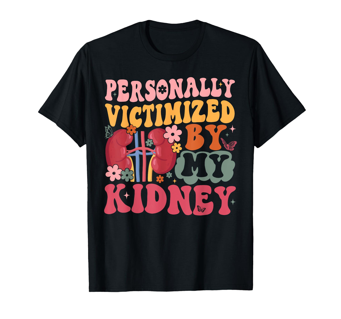 Kidney Disease Awareness Personally Victimized By My Kidney T-Shirt