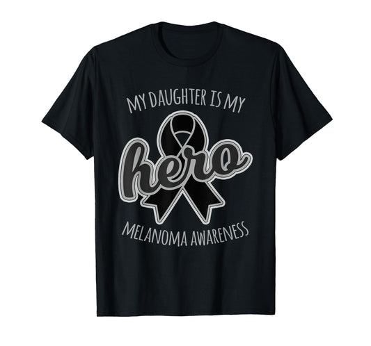 My Daughter is my Hero Melanoma Skin Cancer Awareness Shirt