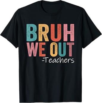 Bruh We Out Teachers Happy Last Day Of School Retro Vintage T-Shirt