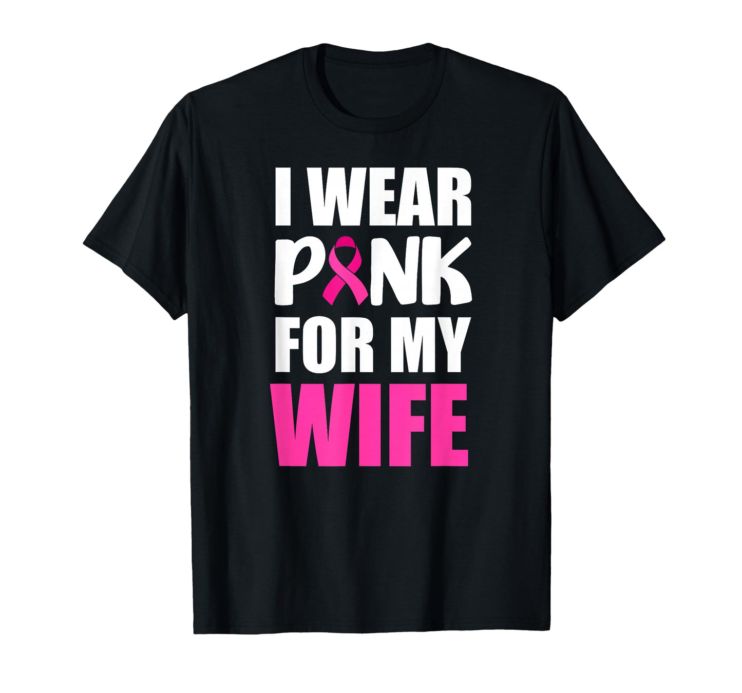 I Wear Pink For My Wife Pink Ribbon Breast Cancer Awareness T-Shirt