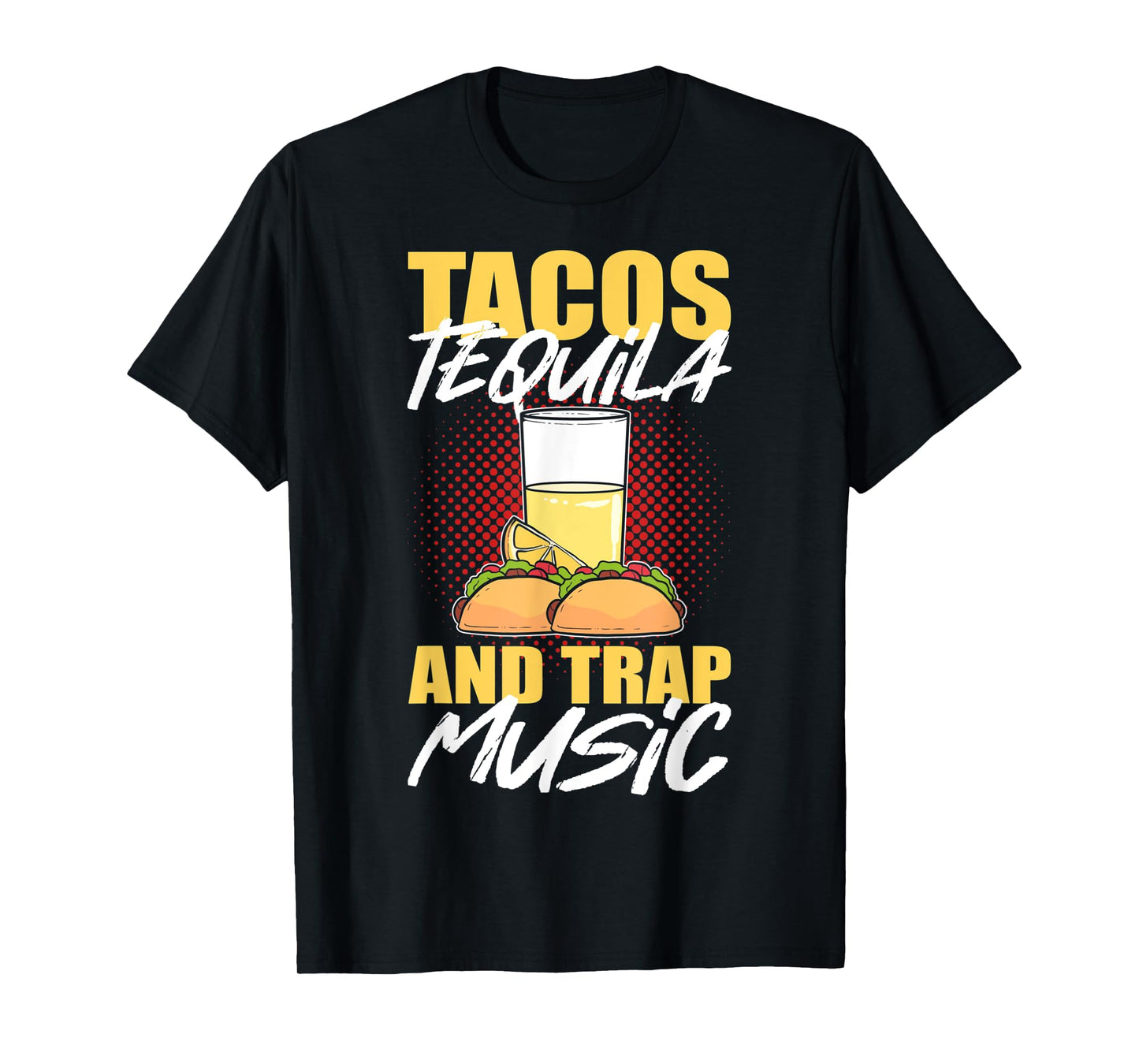 Tacos Tequila & Trap Music T-Shirt