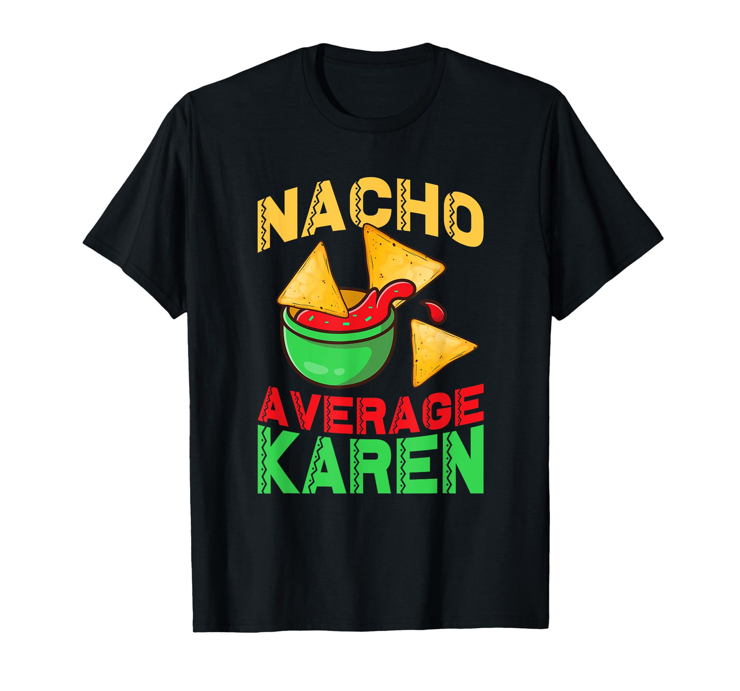 Nacho Average Karen Cinco De Mayo Don't Be A Karen T-Shirt
