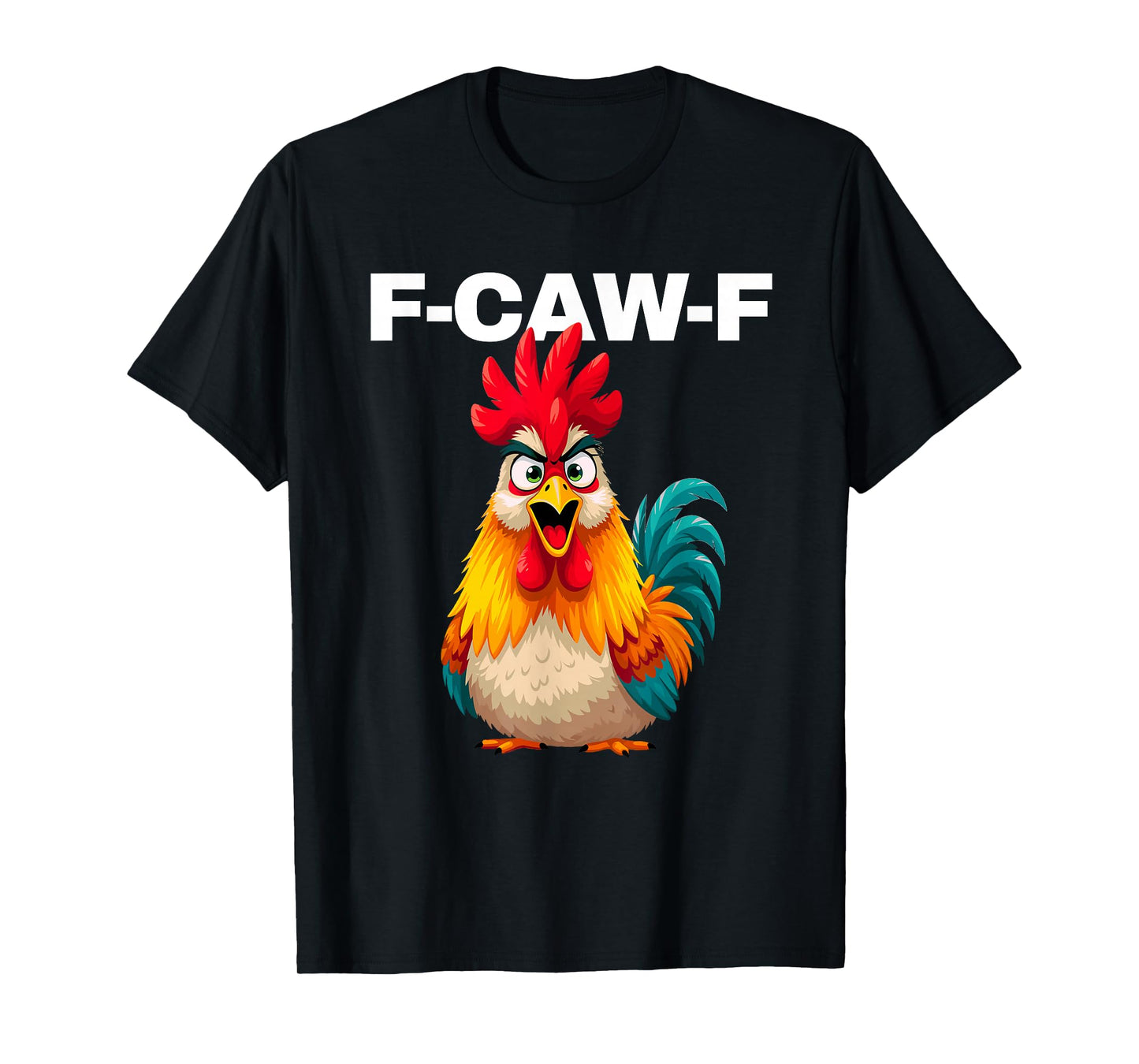 F-CAW-F Funny FCAWF Talking Rooster Chicken Meme Men & Women T-Shirt